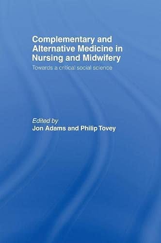 Complementary and Alternative Medicine in Nursing and Midwifery: Towards a Critical Social Science