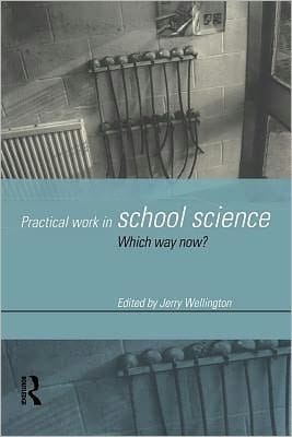 Practical Work in School Science: Which Way Now?