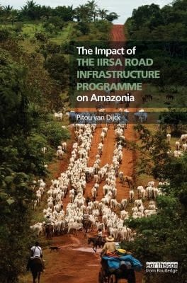 The impact of the IIRSA road infrastructure programme on Amazonia