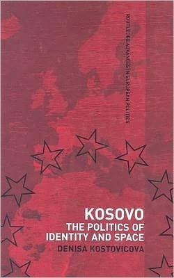 Kosovo: The Politics of Identity and Space