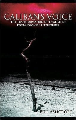 Caliban's voice: the transformation of English in post-colonial literatures
