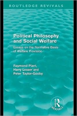 Political Philosophy and Social Welfare: Essays on the Normative Basis of Welfare Provisions