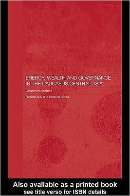 Energy, Wealth And Governance In The Caucasus And Central Asia