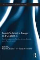 Eurasia's Ascent in Energy and Geopolitics: Rivalry or Partnership for China, Russia and Central Asia?