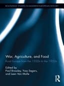 War, Agriculture, and Food Rural Europe from the 1930s to The 1950s