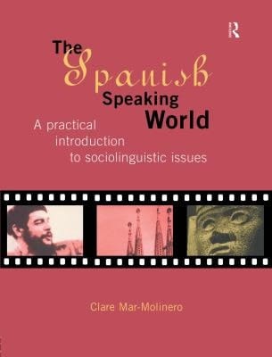 Spanish-Speaking World: A Practical Introduction to Sociolinguistic Issues