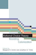 Rational Choice Theory: Resisting Colonisation