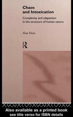 Chaos and Intoxication: Complexity and Adaptation in the Structure of Human Nature