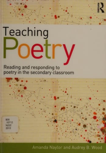 Teaching poetry: reading and responding to poetry in the secondary classroom