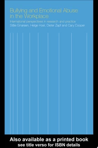 Bullying and Emotional Abuse in the Workplace: International Perspectives in Research and Practice