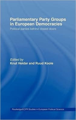 Parliamentary Party Groups in European Democracies: Political Parties Behind Closed Doors