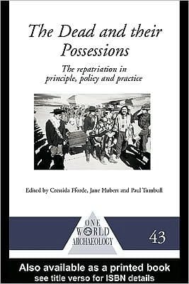 Dead and Their Possessions Repatriation in Principle, Policy and Practice