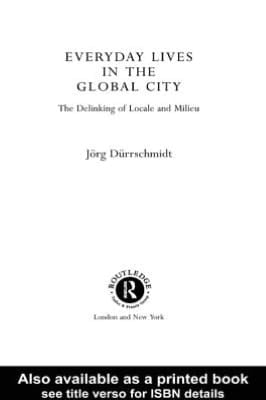 Everyday Lives in the Global City: The Delinking of Locale and Mileiu