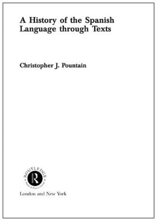 A History of the Spanish Language Through Texts