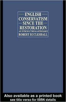 English Conservatism since the Restoration: An Introduction and Anthology