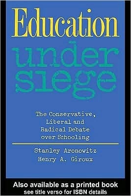 Education under Siege: The Conservative, Liberal and Radical Debate over Schooling