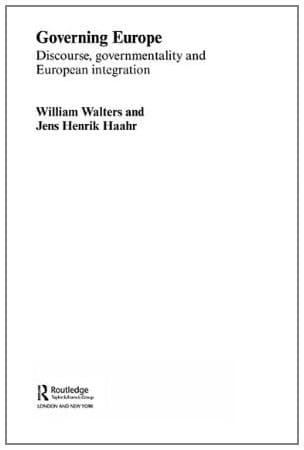 Governing Europe: Discourse, Governmentality and European Integration