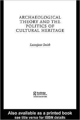 Archaeological Theory And The Politics Of Cultural Heritage