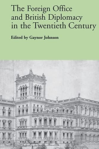 Foreign Office and British Diplomacy in the Twentieth Century, The