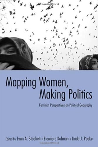 Mapping Women, Making Politics: Feminist Perspectives on Political Geography