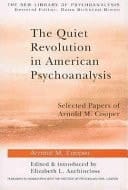 Quiet Revolution in American Psychoanalysis: Selected Papers of Arnold M. Cooper