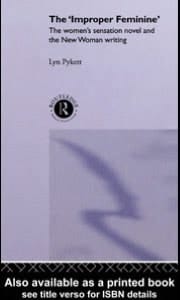 'Improper' Feminine: The Women's Sensation Novel and the New Woman Writing