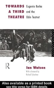 Towards a Third Theatre: Eugenio Barba and the Odin Teatret