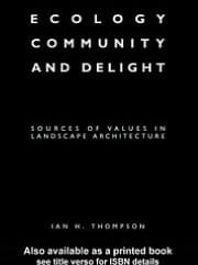 Ecology, Community and Delight: An Inquiry into Values in Landscape Architecture