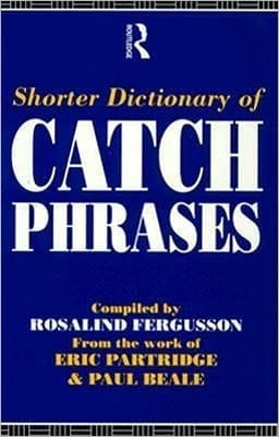 Shorter Dictionary Of Catch Phrases