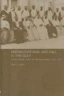 Britain's Revival and Fall in the Gulf: Kuwait, Bahrain, Qatar, and the Trucial States, 1950-71