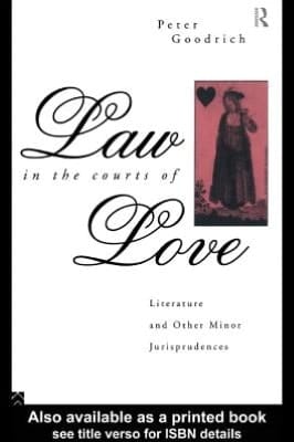 Law in the Courts of Love: Literature and Other Minor Jurisprudences