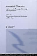 Integrated E-Learning: Implications for Pedagogy, Technology and Organization