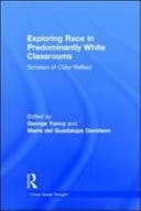 Exploring Race in Predominantly White Classrooms : Scholars of Color Reflect