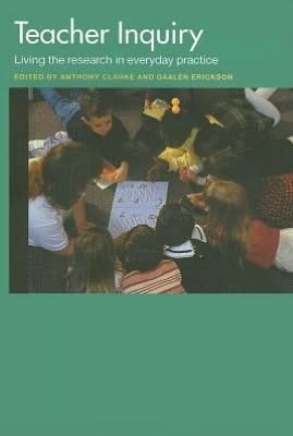 Teacher Inquiry: Living the Research in Everyday Practice
