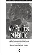 Politics Of Nature: Explorations In Green Political Theory
