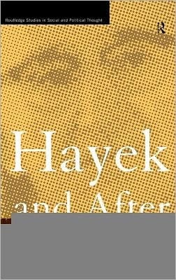 Hayek and After: Hayekian Liberalism As a Research Programme