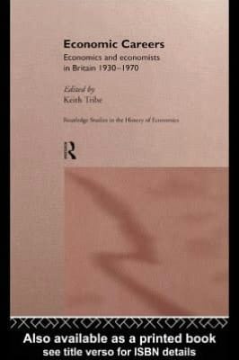 Economic Careers: Economics and Economists in Britain 1930-1970