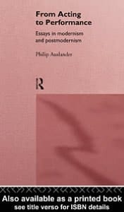 From Acting to Performance: Essays in Modernism and Postmodernism