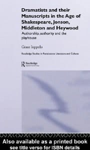 Dramatists And Their Manuscripts In The Age Of Shakespeare, Jonson, Middleton And Heywood