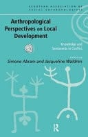 Anthropological Perspectives on Local Development Knowledge and Sentiments in Conflict