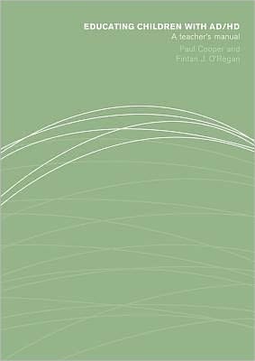 Educating Children with AD/HD: A Teacher's Manual