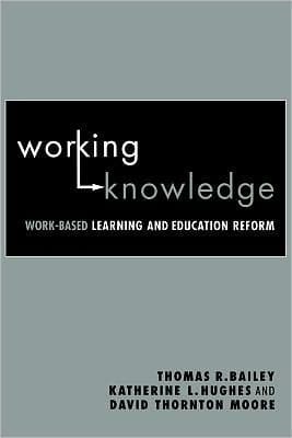 Working Knowledge: Work-Based Learning and Education Reform