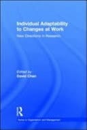 Individual Adaptability to Changes at Work : New Directions in Research