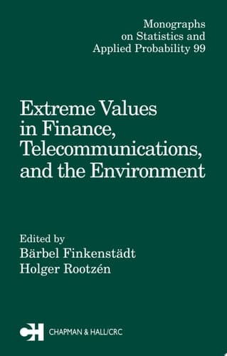 Extreme Values in Finance, Telecommunications, and the Environment (Chapman & Hall/CRC Monographs on Statistics and Applied Probability Book 99)