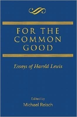 For the Common Good: Essays of Harold Lewis