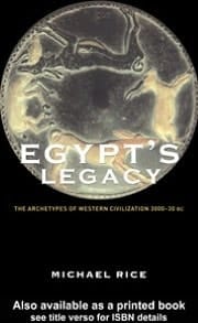 Egypt's Legacy : The Archetypes of Western Civilization: 3000 to 30 BC