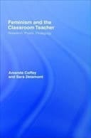Feminism and the Classroom Teacher: Research, Praxis, Pedagogy