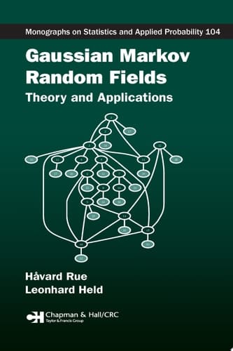 Gaussian Markov Random Fields: Theory and Applications (Chapman & Hall/CRC Monographs on Statistics and Applied Probability Book 104)