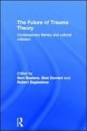 Future of Trauma Theory: Contemporary Literary and Cultural Criticism