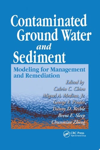 Contaminated Ground Water and Sediment: Modeling for Management and Remediation